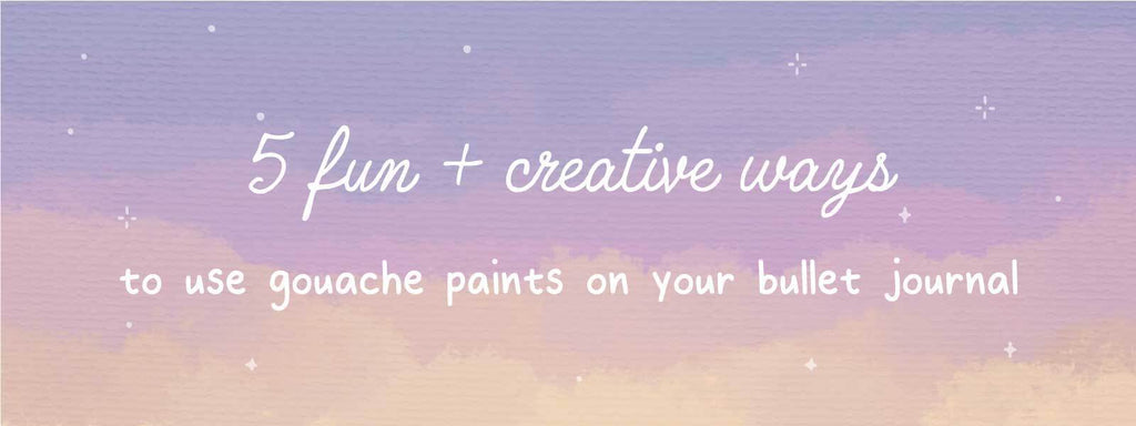 5 fun + creative ways to use gouache paints on your bullet journal